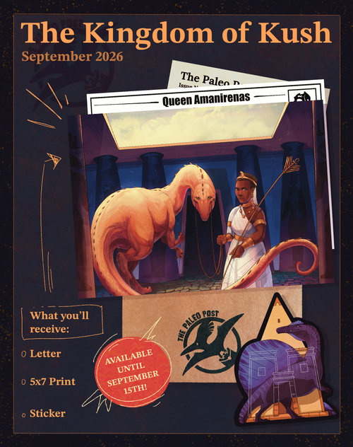 Promotional collage for a September 2026 letter, 5x7 print, and sticker set titled 'The Kingdom of Kush.' A Bahariasaurus and Queen Amanirenas are featured.